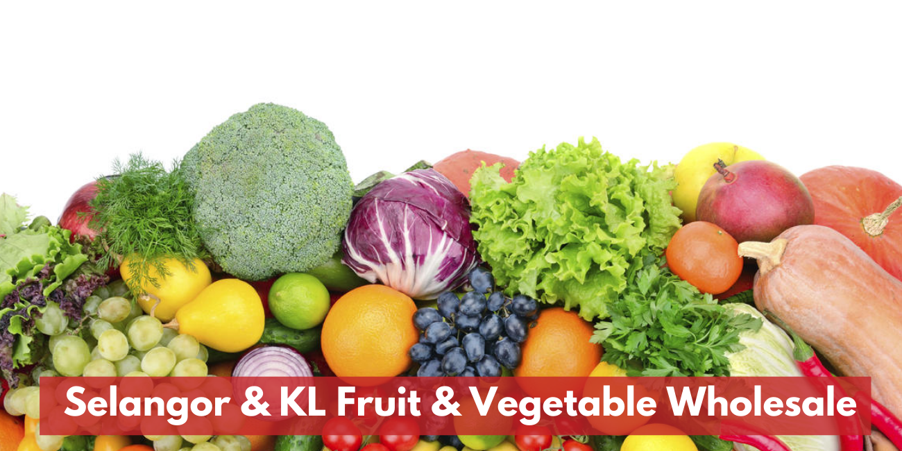 Best Selangor & KL Fruit & Vegetable Wholesale